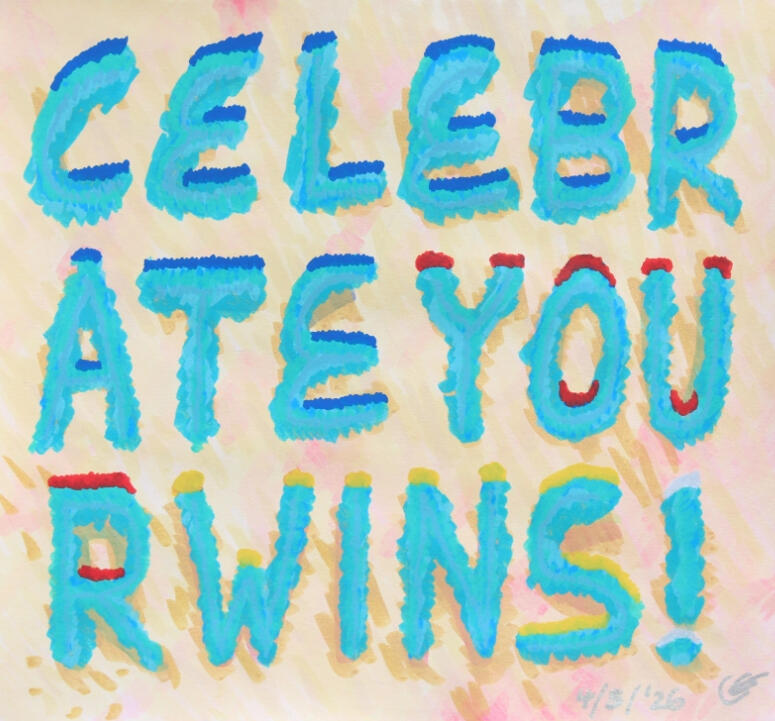 "Celebrate Your Wins" (acrylic, 2026) - available